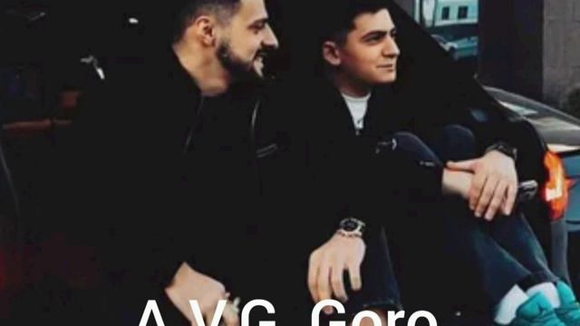 A.V.G, Goro "ОНА БЛИЗКО"