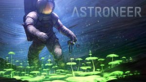 КОСМИЧЕСКИЕ ПЕЩЕРЫ ► Astroneer |2| Прохождение
