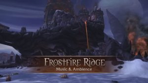 Frostfire Ridge - Music & Ambience - World of Warcraft