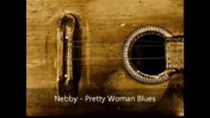 Nebby - Pretty Woman Blues