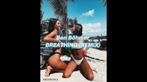 BEN BÖHMER - BREATHING (BMDAMUSICA REMIX)