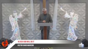 Pastor David Marrero- In 2024 God Will Do It