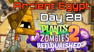 Plants vs Zombies 2: Reflourished | Ancient Egypt Day 28