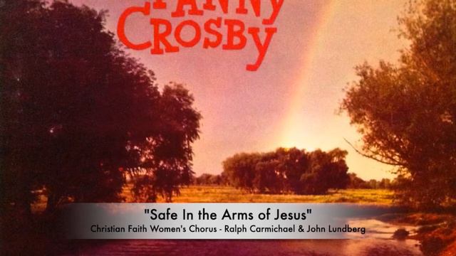 "Safe In the Arms of Jesus" - John Lundberg & Ralph Carmichael (Women's Choir) смотреть онлайн