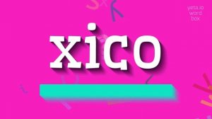 HOW TO PRONOUNCE XICO? #xico