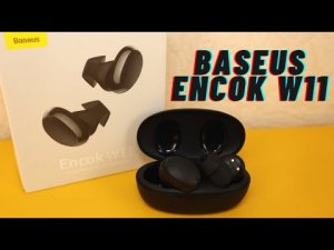 ОБЗОР BASEUS ENCOK W11 - TWS НАУШНИКИ С МАГНИТНОЙ БЕСПРОВОДНОЙ ЗАРЯДКОЙ
