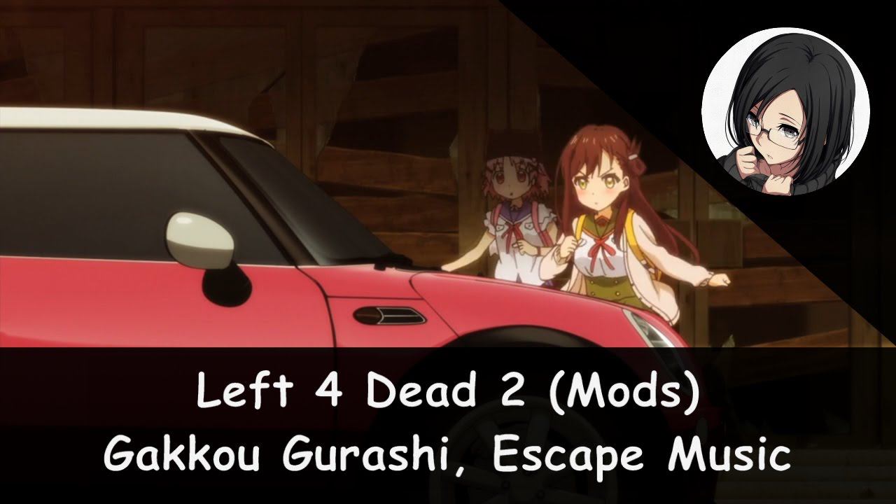 Left 4 Dead 2 [Steam Workshop] - Gakkou Gurashi, Escape Music Mod