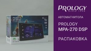 Распаковка PROLOGY MPA-270 DSP – мультимедийного навигационного центра на Android 10