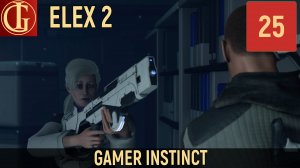 ПРОХОЖДЕНИЕ ELEX 2   ЧАСТЬ 25 - ХОЛОДНЫЙ ПРИЕМ