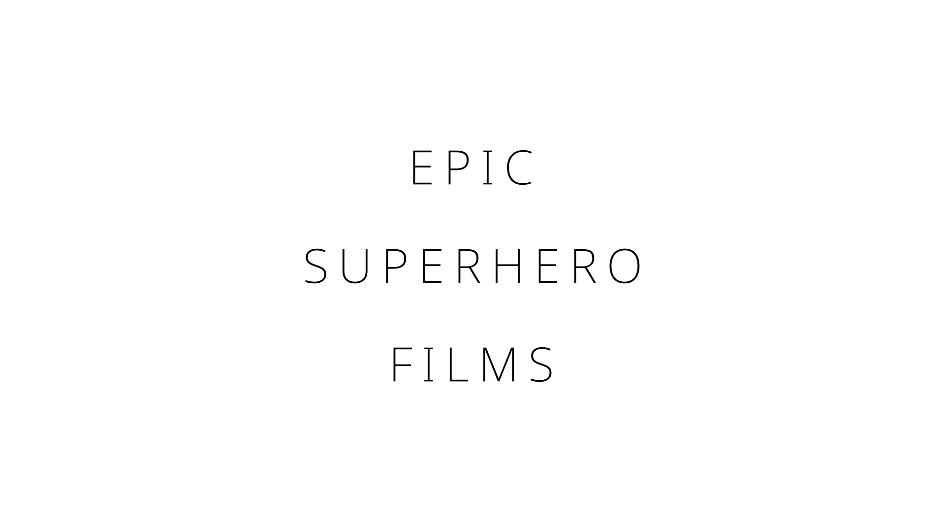 Epic Superhero Films