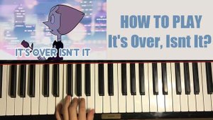 HOW TO PLAY - Steven Universe - It's Over, Isn't It? (Piano Tutorial)