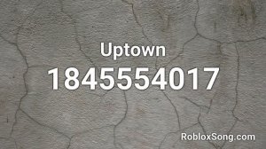 Uptown Roblox ID - Roblox Music Code