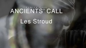 ANCIENTS CALL | Coming Soon | March 29th | Les Stroud