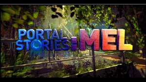 Portal Stories Mel го я вам покажу быстро прохождения и на руском озвучке хихихи 720