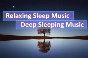 Relaxing Sleep Music - Deep Sleeping Music