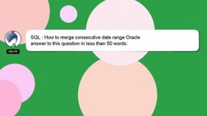 SQL : How to merge consecutive date range Oracle