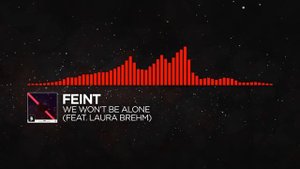 [DnB] - Feint - We Won't Be Alone (feat. Laura Brehm) [Monstercat Release]