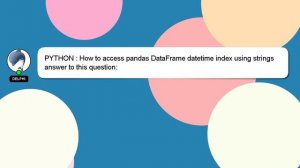 PYTHON : How to access pandas DataFrame datetime index using strings