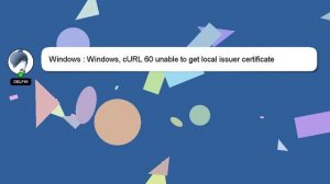 Windows : Windows, cURL 60 unable to get local issuer certificate