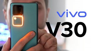 Это ПЕРВЫЙ В РОССИИ смартфон на Snapdragon 7 Gen 3 / ОБЗОР vivo V30 / СРАВНЕНИЕ с vivo X100 Pro