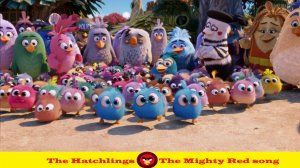 13. The Hatchlings - The Mighty Red song (Angry birds soundtrack)