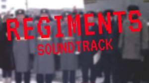 Regiments (DEC 2021 PLAYTEST) Soundtrack