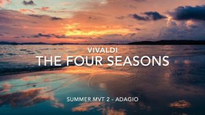 Vivaldi - The Four Seasons - Summer mvt 2 - Adagio