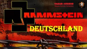 Rammstein - Deutschland [VaZaR@S†udio]