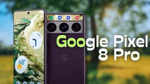 Смартфон Google Pixel 8 Pro 12/128 ГБ - Полноценный обзор смартфона. Топовый смартфон 2024