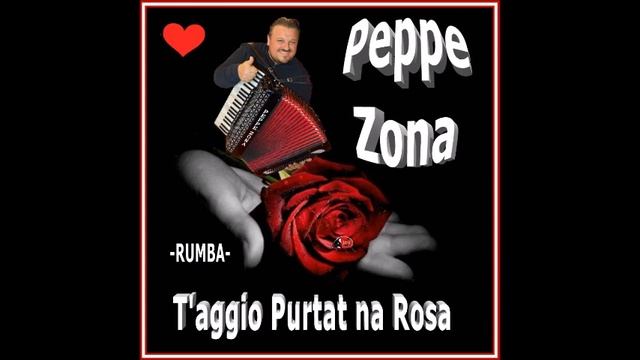 T'aggio purtat na rosa( Rumba) Peppe Zona смотреть онлайн