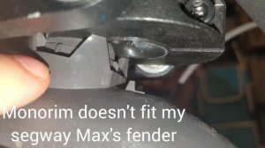 Monorim doesn't fit my original Indiegogo ninebot Segway Max's fender