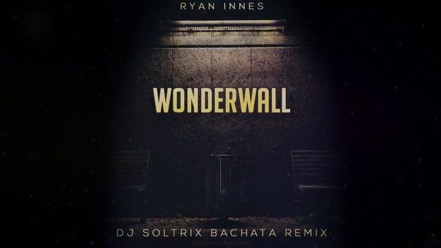 ? Ryan Innes - Wonderwall ( DJ Soltrix Bachata Remix ) ? смотреть онлайн