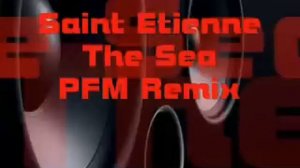 PFM / Saint Etienne - The Sea