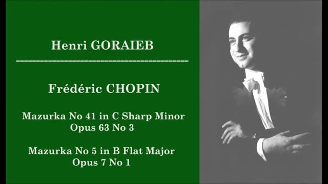 Henri GORAIEB - Chopin - Mazurka No 41 and Mazurka No 5 смотреть онлайн