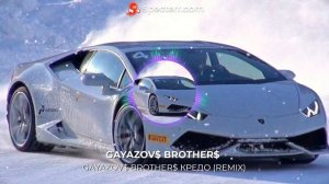 GAYAZOV$ BROTHER$ КРЕДО (REMIX)