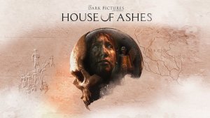 The Dark Pictures Anthology - House of Ashes