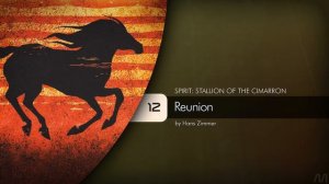 12 Hans Zimmer - Spirit: Stallion of the Cimarron - Reunion