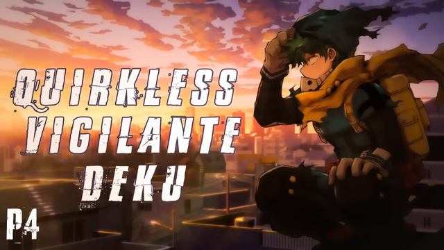 What if deku became a Quirkless Vigilante | Chapter 81 to 100 | смотреть онлайн