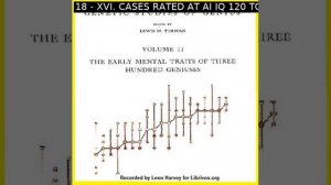 Genetic Studies of Genius Volume 2: The Early Mental Traits of Three Hundred Geniuses Part 2/5