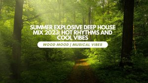 Summer Explosive Deep House Mix 2023 - Hot rhythms and cool vibes