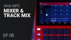 AKAI MPC EP-08: Mixer & Track Mix