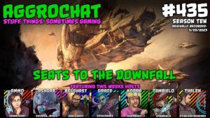 AggroChat #435 - Seats to the Downfall