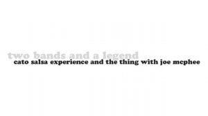 Cato Salsa Experience and The Thing with Joe McPhee - I Can't Find My Mind