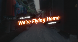 KILLTEQ x D.HASH - We’re Flying Home