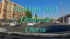 Tashkent 2021. Квл 22-Чорсу Chilanzar 22, Foziltepa Str. LRR, Shofayiz, Kokcha, Chorsu, Sagban Str.