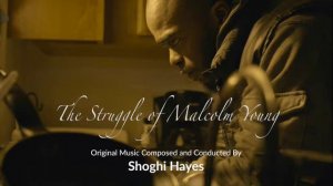 The Struggle of Malcolm Young (2016) - Main Theme, Original Soundtrack by Shoghi Hayes