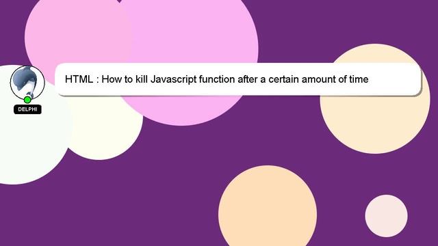 HTML : How to kill Javascript function after a certain amount of time