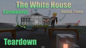 The White House, Coronavirus and Donald Trump in (Teardown) (Video Trailer)