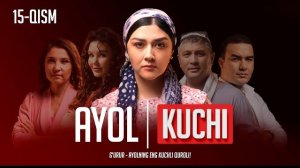"Ayol kuchi" yangi o'zbek seriali 15-qism | "Аёл кучи" янги ўзбек сериали 15-қисм