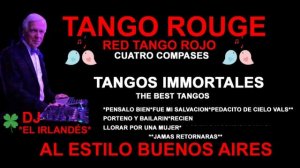 7 GREAT TANGOS IMMORTALES TANGO ROUGE ROJO EL IRLANDÉS OCT 2023